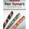 Pen Turner's Workbook, 3rd Edition Revised and Expanded: Making Pens from Simple to Stunning - Paperback