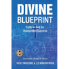 Divine Blueprint: Faith in God for Unbounded Success - Paperback