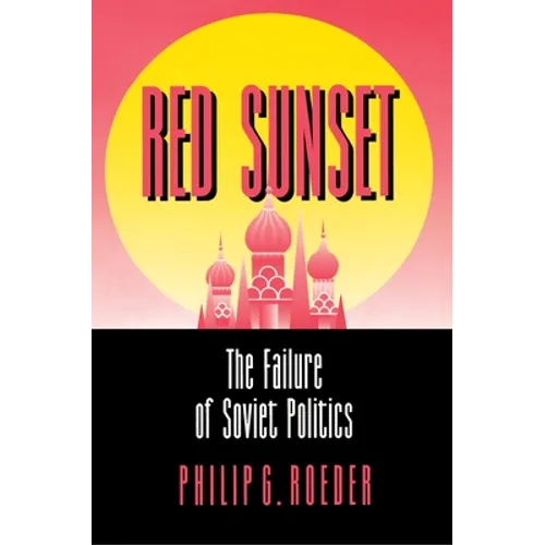 Red Sunset: The Failure of Soviet Politics - Paperback