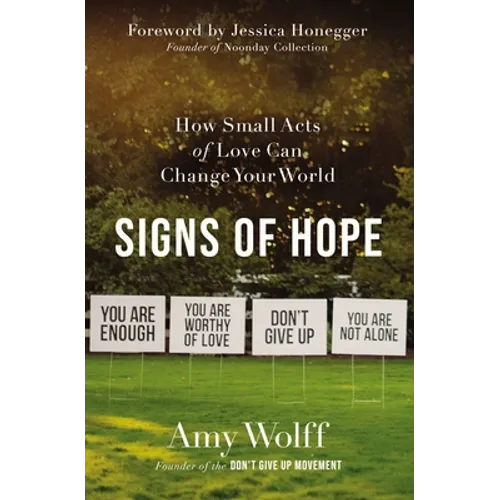 Signs of Hope: How Small Acts of Love Can Change Your World - Paperback