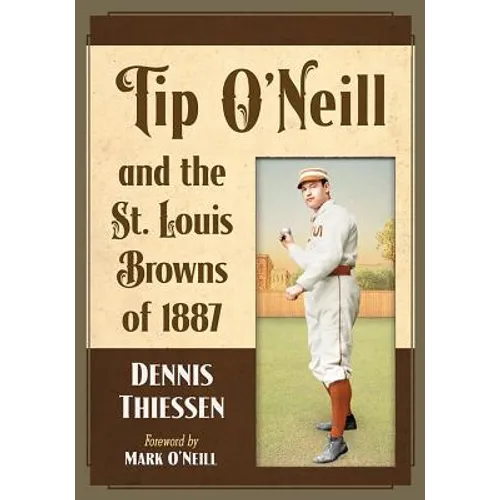 Tip O'Neill and the St. Louis Browns of 1887 - Paperback