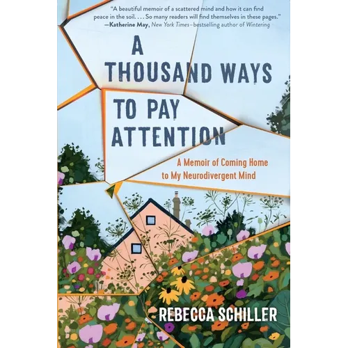 A Thousand Ways to Pay Attention: Discovering the Beauty of My ADHD Mind - A Memoir - Hardcover