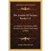 The Annals Of Tacitus, Books 1-4: An English Translation, With Introduction, Notes And Maps (1904) - Paperback