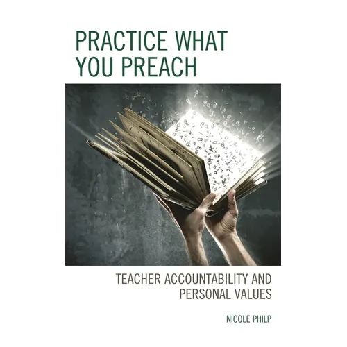 Practice What You Preach: Teacher Accountability and Personal Values - Hardcover