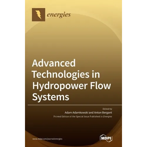 Advanced Technologies in Hydropower Flow Systems - Hardcover