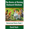 The Basics of Raising Backyard Chickens: Beginner's Guide to Selling Eggs, Raising, Feeding, and Butchering Chickens - Paperback