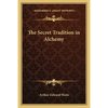 The Secret Tradition in Alchemy - Paperback