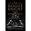 The Rogue Knight From Wyre Forest: A Sequel to A Knight's Quest - Paperback