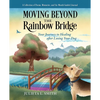 Moving beyond the Rainbow Bridge: Your Journey to Healing after Losing Your Dog - Paperback