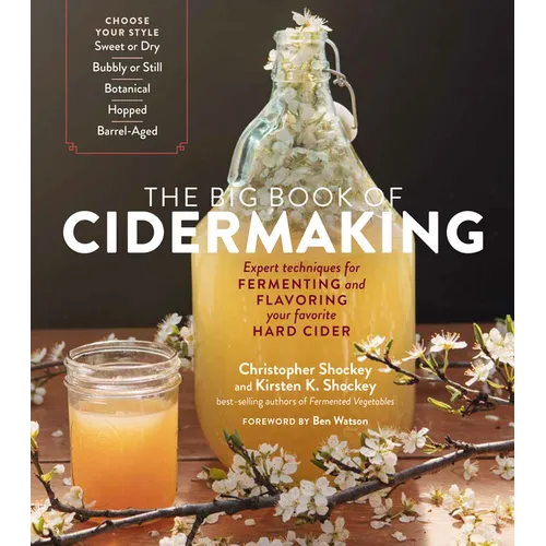 The Big Book of Cidermaking: Expert Techniques for Fermenting and Flavoring Your Favorite Hard Cider - Paperback