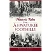 Historic Tales from Ahwatukee Foothills - Hardcover