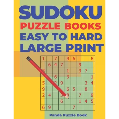 Sudoku Puzzle Books Easy to Hard Large Print: Logic Games For Adults - Brain Games Books For Adults - Paperback