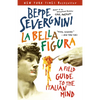 La Bella Figura: A Field Guide to the Italian Mind - Paperback