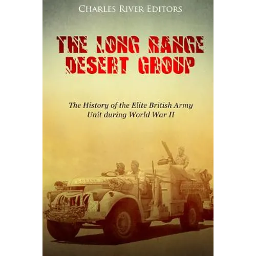 The Long Range Desert Group: The History of the Elite British Army Unit during World War II - Paperback