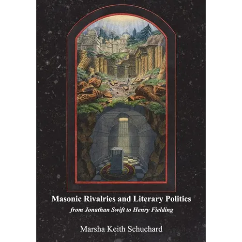 Masonic Rivalries and Literary Politics: From Jonathan Swift to Henry Fielding - Paperback