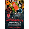 Anti Inflammatory Cookbook: Learn how to Reduce inflammation and stay healthy with 50 Easy Anti Inflammatory Recipes and a 4-Week Plan - Paperback