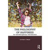 The Philosophy of Happiness: An Interdisciplinary Introduction - Paperback
