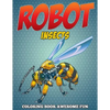 Robot Insects Coloring Book: Awesome Fun - Paperback