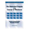 The Dialectical Tragedy of the Concept of Wholeness: Ludwig von Bertalanffy's Biography Revisited - Paperback