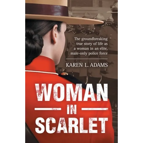 Woman In Scarlet: The groundbreaking true story of life as a woman in an elite, male-only police force - Paperback