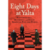 Eight Days at Yalta: How Churchill, Roosevelt, and Stalin Shaped the Post-War World - Hardcover