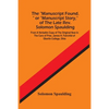The "Manuscript Found." Or "Manuscript Story," Of The Late Rev. Solomon Spaulding; From A Verbatim Copy Of The Original Now In The Care Of Pres. James - Paperback