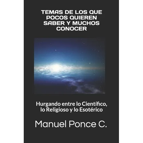 Temas de Los Que Pocos Quieren Saber Y Muchos Conocer: Hurgando entre lo Científico, lo Religioso y lo Esotérico - Paperback