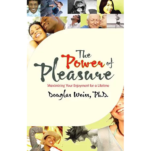 Power of Pleasure: Maximizing Your Enjoyment for a Lifetime - Paperback