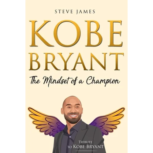 Kobe Bryant: The Mindset of a Champion (Tribute to Kobe Bryant) - Paperback