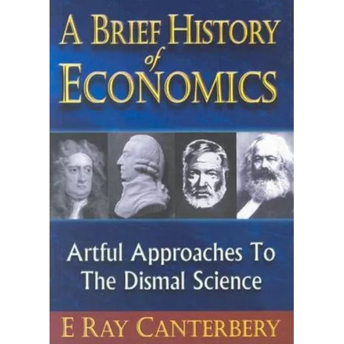 Brief History of Economics, A: Artful Approaches to the Dismal Science - Paperback
