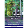 Flight from the City: An Experiment in Creative Living on the Land - Moving to the Country; Fresh Food, a Large Rural Home, and a Relaxed, Happier Lif - Paperback