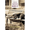 Good - Better - Best: Classic Treatment of a Christian's Duty to the Poor - Paperback