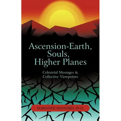 Ascension-Earth, Souls, Higher Planes: Celestrial Messages and Collective Viewpoints - Paperback