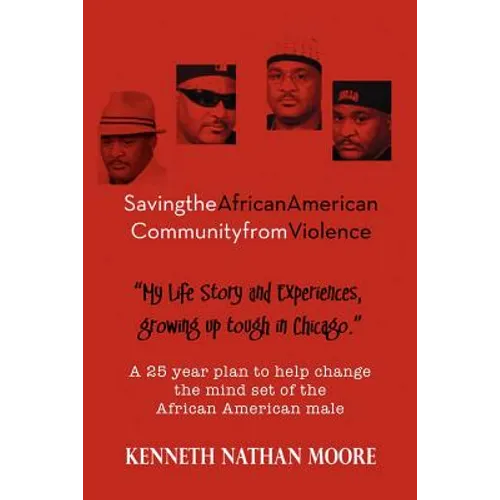Saving the African American Community from Violence: Growing Up Tough in Chicago - Paperback