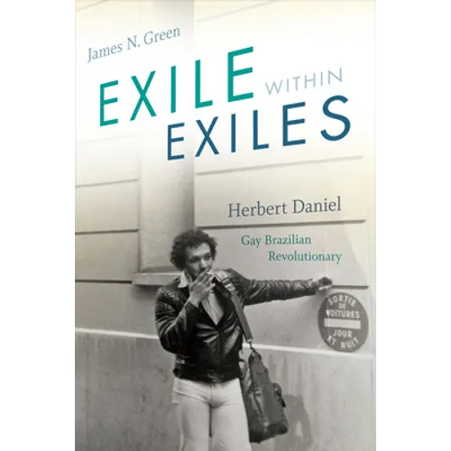 Exile Within Exiles: Herbert Daniel, Gay Brazilian Revolutionary - Paperback