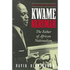 Kwame Nkrumah: The Father of African Nationalism - Paperback