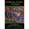 Drawing Down the Spirits: The Traditions and Techniques of Spirit Possession - Paperback