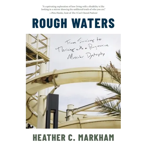 Rough Waters: From Surviving to Thriving with a Progressive Muscular Dystrophy - Paperback