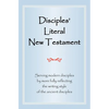 Disciples' Literal New Testament: Serving Modern Disciples by More Fully Reflecting the Writing Style of the Ancient Disciples - Hardcover