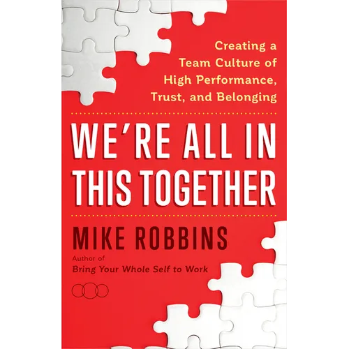 We're All in This Together: Creating a Team Culture of High Performance, Trust, and Belonging - Paperback