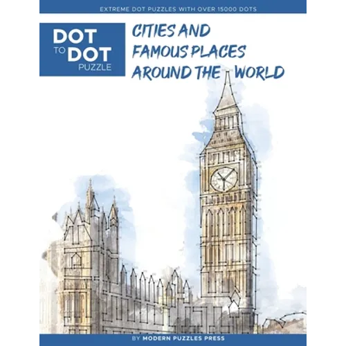 Cities and Famous Places Around The World - Dot to Dot Puzzle (Extreme Dot Puzzles with over 15000 dots): Extreme Dot to Dot Books for Adults - Challe - Paperback