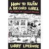 How to Ru(i)N a Record Label: The Story of Lookout Records - Paperback