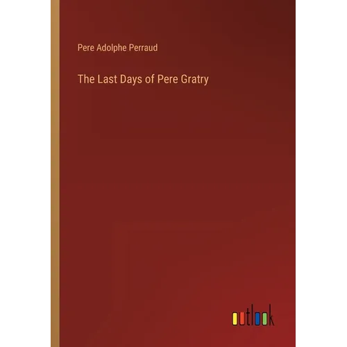 The Last Days of Pere Gratry - Paperback
