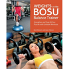 Weights on the Bosu(r) Balance Trainer: Strengthen and Tone All Your Muscles with Unstable Workouts - Paperback