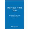 Stairways to the Stars: Skywatching in Three Great Ancient Cultures - Paperback