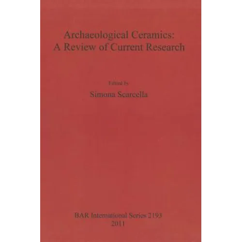 Archaeological Ceramics: A Review of Current Research - Paperback