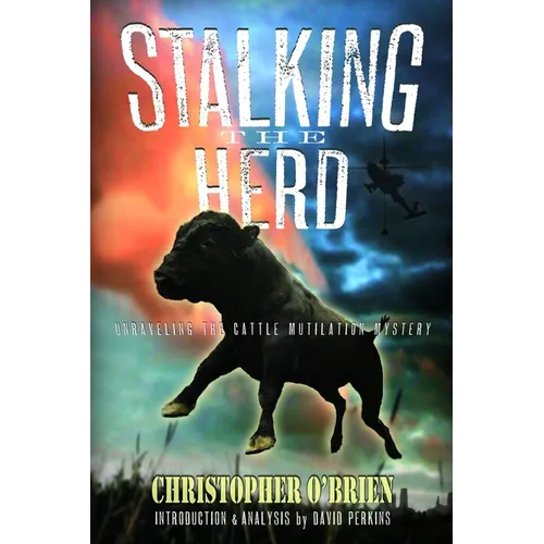 Stalking the Herd: Unraveling the Cattle Mutilation Mystery - Paperback