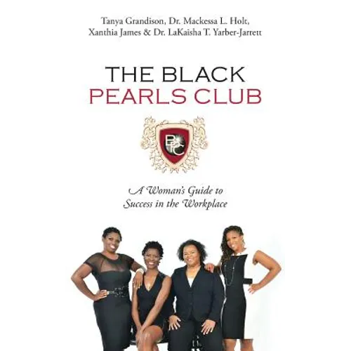 The Black Pearls Club: A Woman's Guide To Success In The Workplace - Paperback