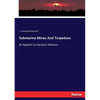 Submarine Mines And Torpedoes: As Applied to Harbour Defence - Paperback