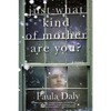 Just What Kind of Mother Are You? - Paperback